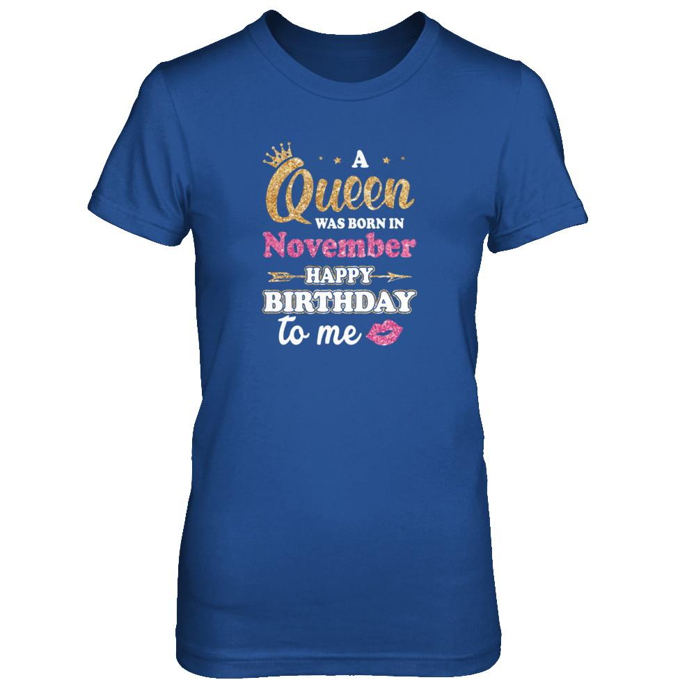A Queen Was Born In November Happy Birthday Gift-T-Shirt & Tank Top-Women's T-Shirt-Royal