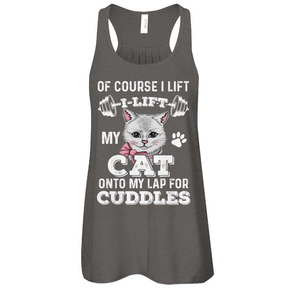 I Lift My Cat On To My Lap For Cuddles-T-Shirt & Tank Top-