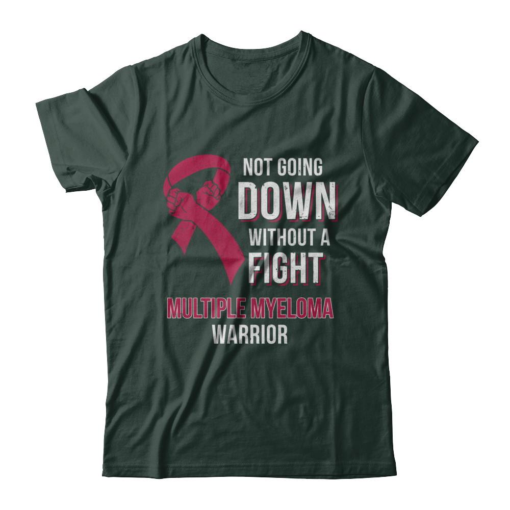 Not Going Down Without A Fight Multiple Myeloma Warrior-T-Shirt & Hoodie-Classic T-Shirt-Forest Green