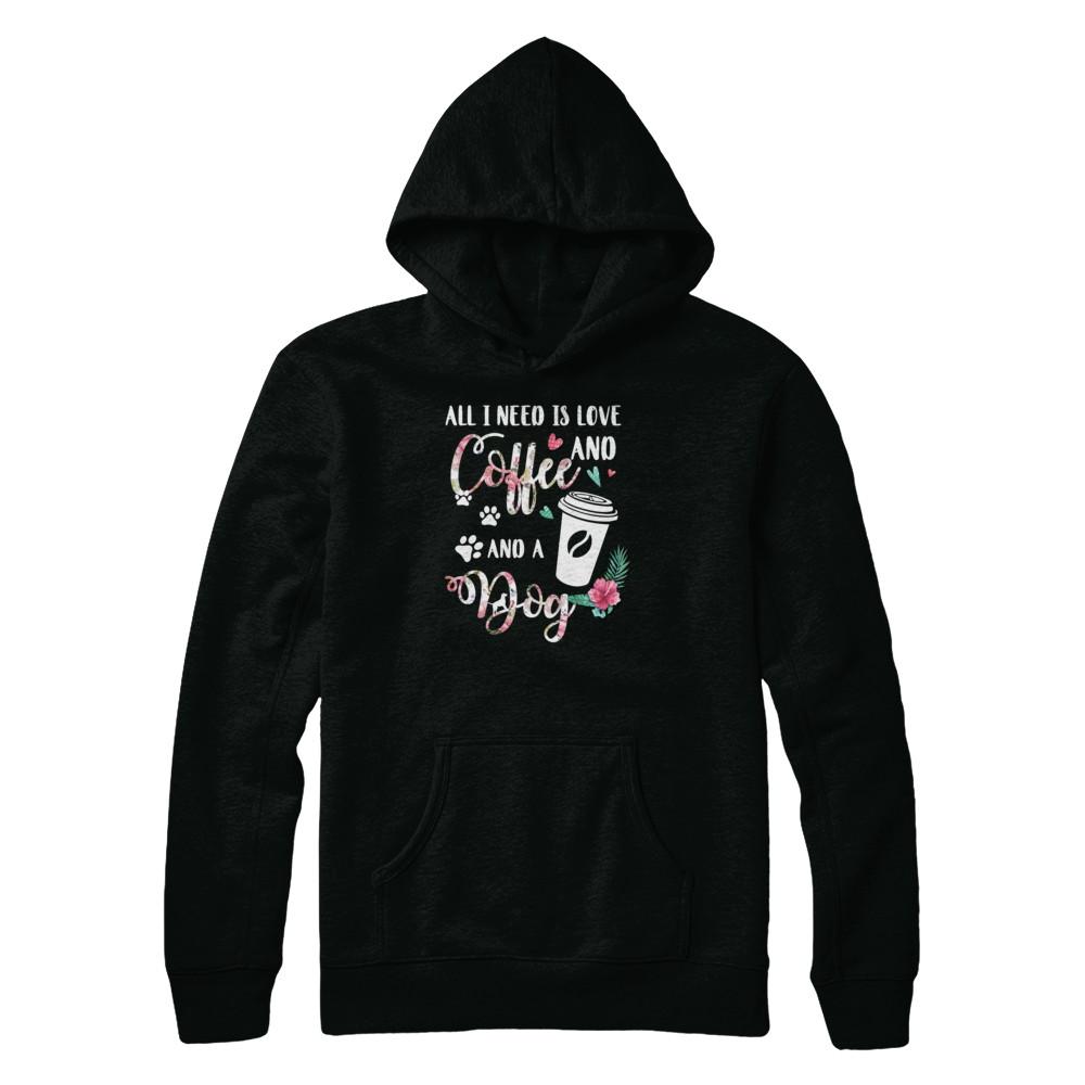 All I Need Is Love And Coffee And A Dog-T-Shirt & Tank Top-Pullover Hoodie-Black