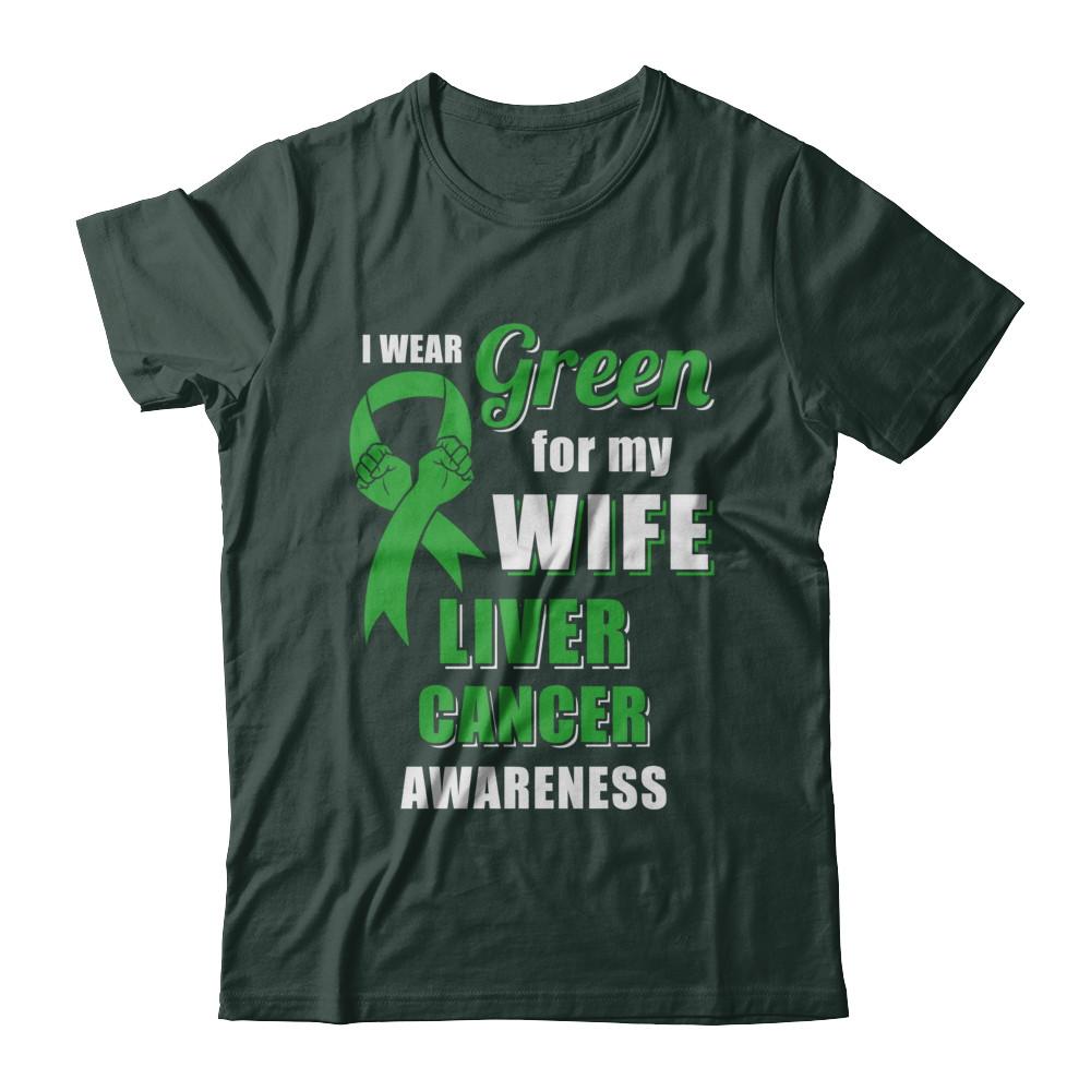 I Wear Green For My Wife Liver Cancer Husband-T-Shirt & Hoodie-Classic T-Shirt-Forest Green
