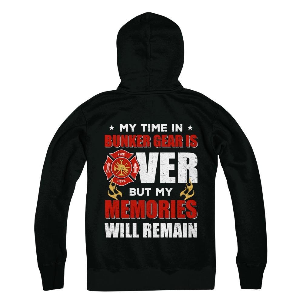 My Time Bunker Gear Over Memories Will Remain Firefighter-T-Shirt & Hoodie-Pullover Hoodie-Black