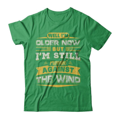 I'm Older Now But I'm Still Runnin' Against The Wind-T-Shirt & Hoodie-Premium T-Shirt-Kelly Green