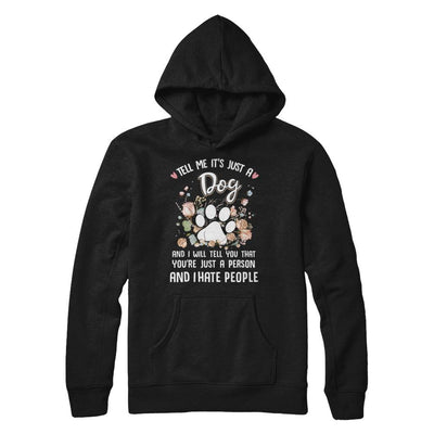 Tell Me It's Just A Dog I Hate People Dog Paw-T-Shirt & Hoodie-Pullover Hoodie-Black