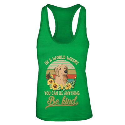 In A World Where You Can Be Anything Be Kind Golden Retriever Sunflow-T-Shirt & Tank Top-Women's Ideal Racerback Tank-Kelly Green