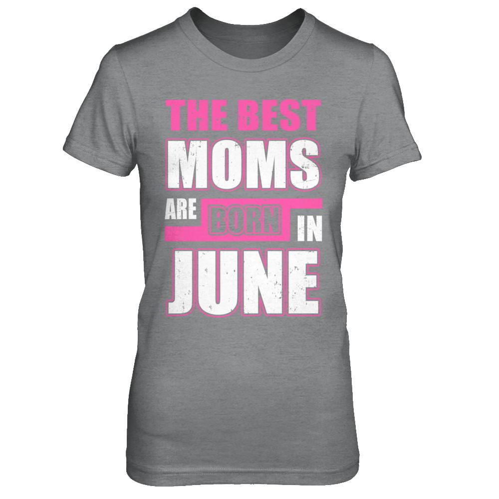 The Best Moms Are Born In June-T-Shirt & Hoodie-Women's T-Shirt-Sport Grey