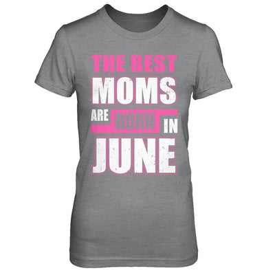 The Best Moms Are Born In June-T-Shirt & Hoodie-Women's T-Shirt-Sport Grey