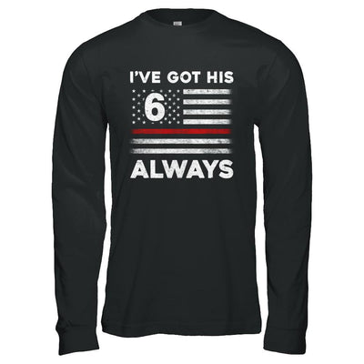 I've Got His 6 Always Firefighter Red Line Proud Mom Dad-T-Shirt & Hoodie-Long Sleeve T-Shirt-Black