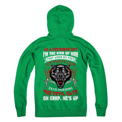 As A December Guy I Am The Kind Of Man-T-Shirt & Hoodie-Pullover Hoodie-Irish Green