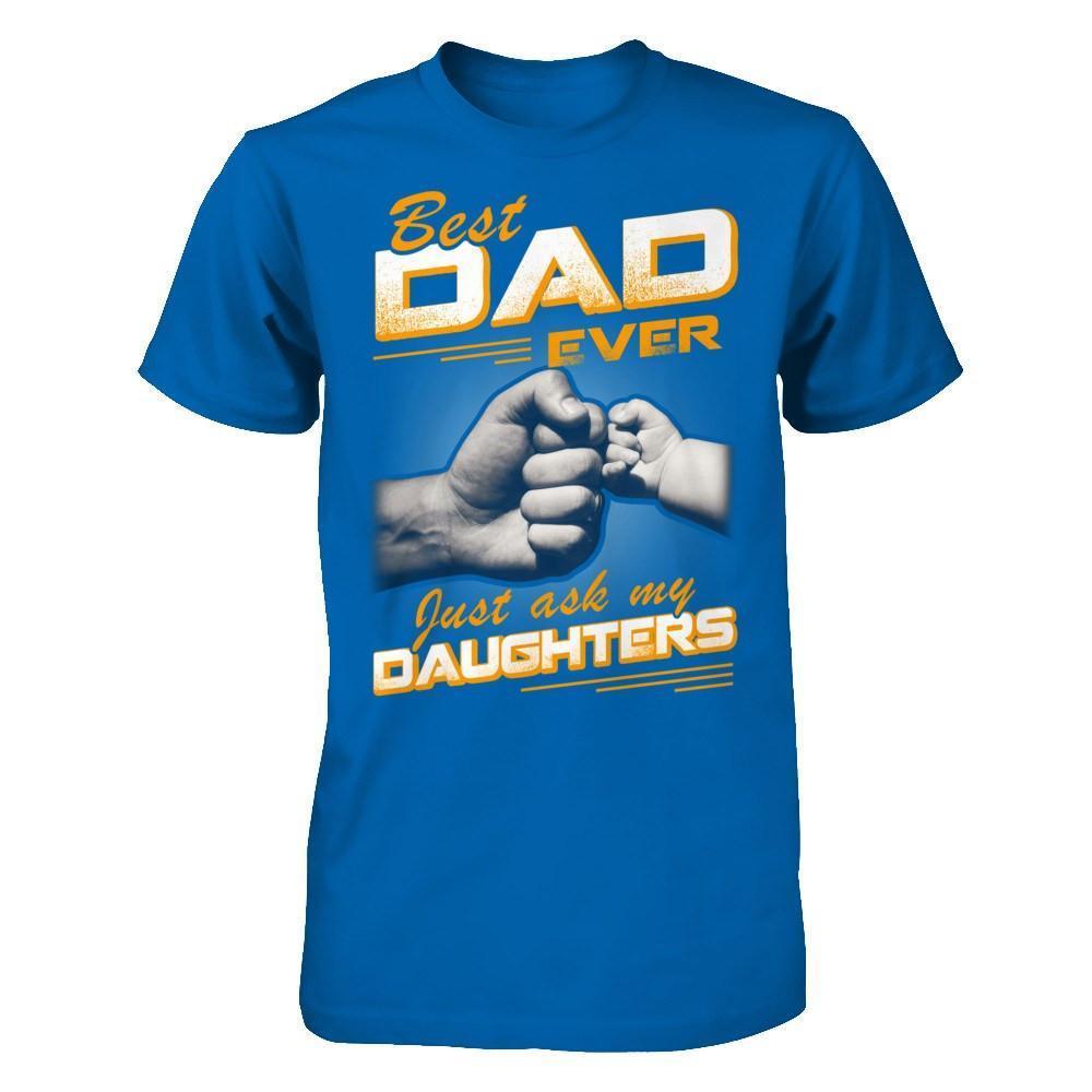 Best Dad Ever Just Ask My Daughters-T-Shirt & Hoodie-Classic T-Shirt-Royal