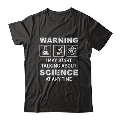 Warning I May Start Talking About Science At Any Time-T-Shirt & Hoodie-Classic T-Shirt-Black