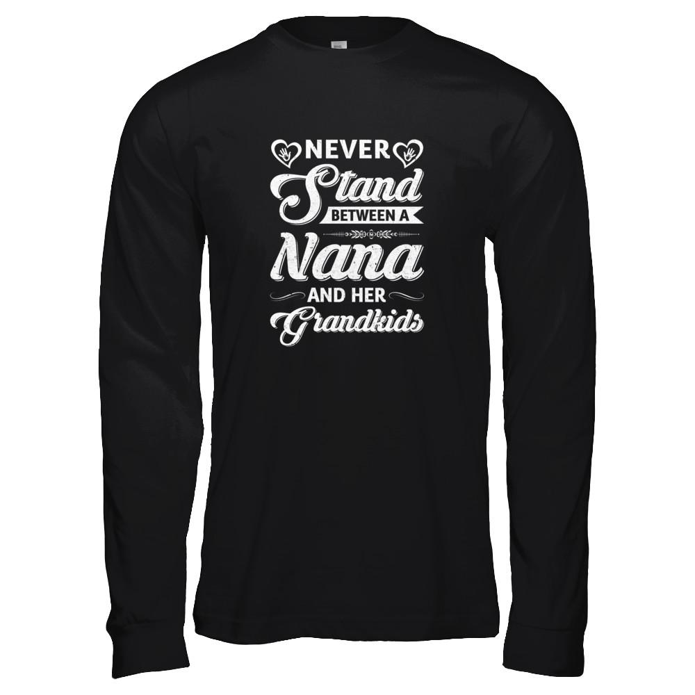 Never Stand Between A Nana And Her Grandkids Mothers Day-T-Shirt & Tank Top-Long Sleeve T-Shirt-Black