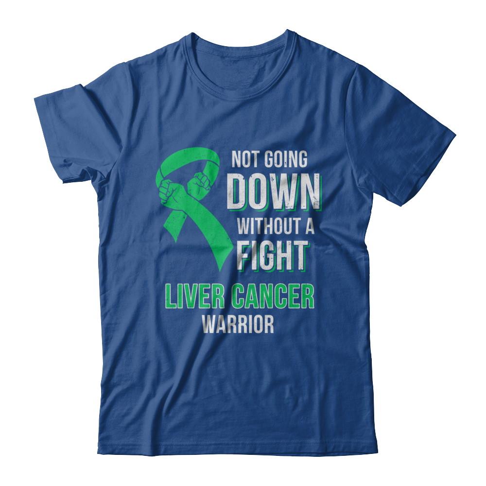 Not Going Down Without A Fight Liver Cancer Warrior-T-Shirt & Hoodie-Classic T-Shirt-Royal