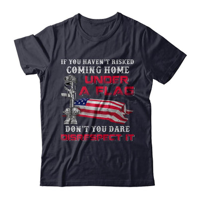 Veteran If You Haven't Risked Coming Home Under Flag-T-Shirt & Hoodie-Premium T-Shirt-Midnight Navy