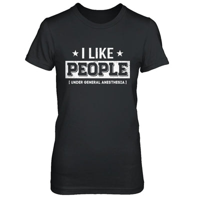 I Like People Under General Anesthesia-T-Shirt & Hoodie-Women's T-Shirt-Black