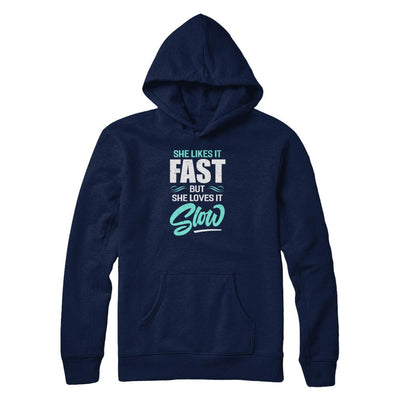 She Likes It Fast But She Loves It Slow-T-Shirt & Tank Top-Pullover Hoodie-Navy
