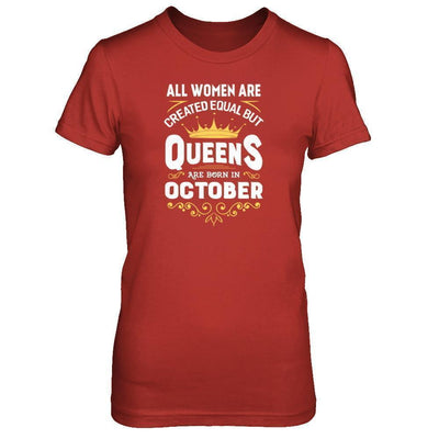 All Women Are Created Equal But Queens Are Born In October-T-Shirt & Tank Top-Women's T-Shirt-Red