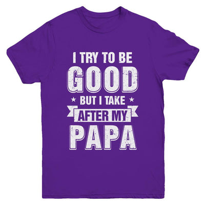 Toddler Kids I Try To Be Good But I Take After My Papa Youth-Youth Shirt-Youth T-Shirt-Purple