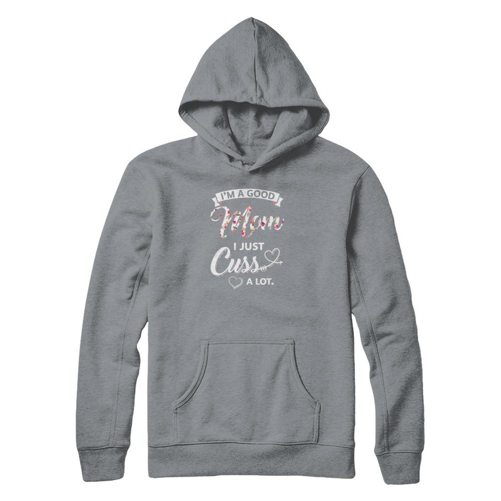 I'm A Good Mom I Just Cuss A Lot Mothers Day-T-Shirt & Tank Top-Pullover Hoodie-Light Steel