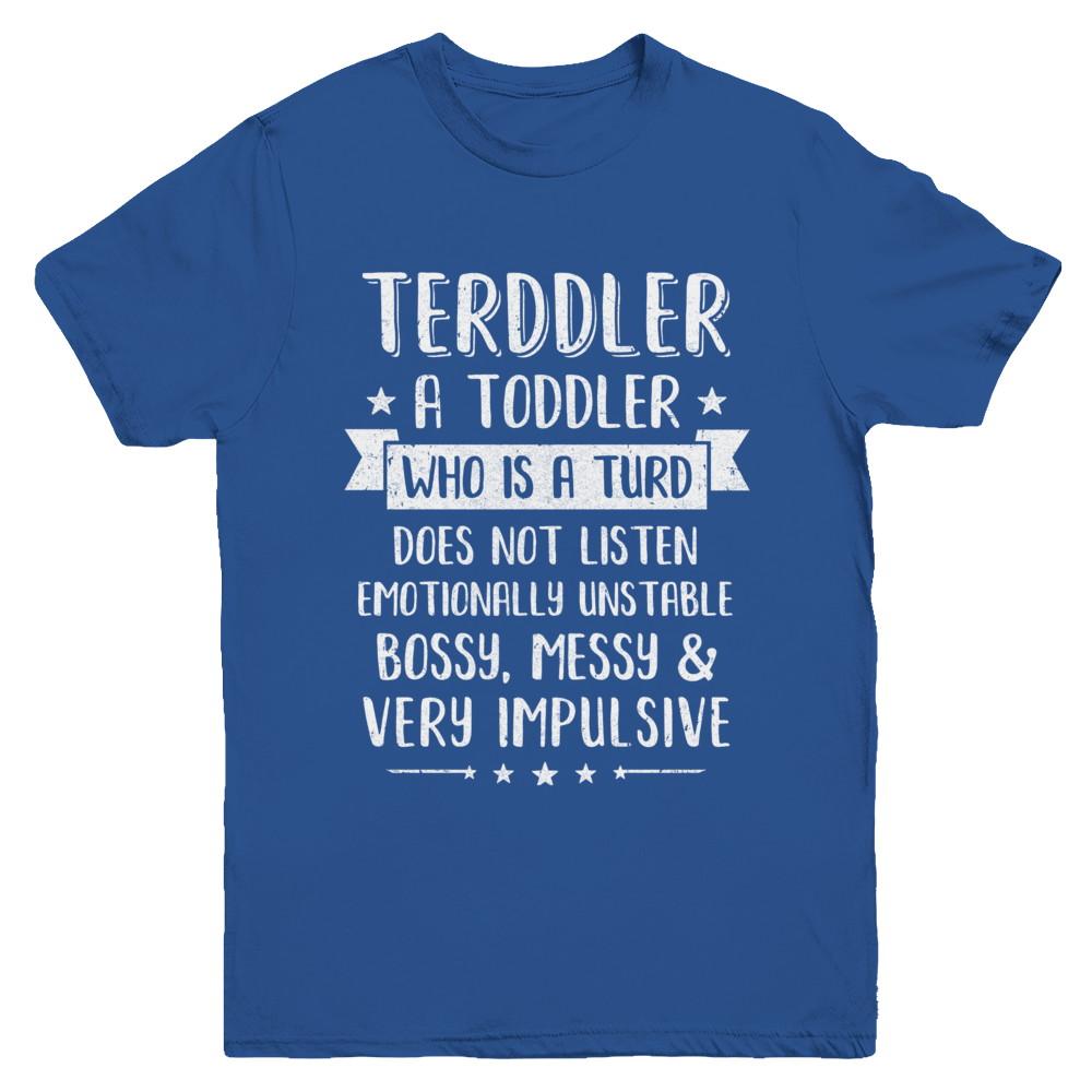 Terddler Who Is A Turd Can Not Listen Toddlers Gift Youth-Youth Shirt-Youth T-Shirt-Royal