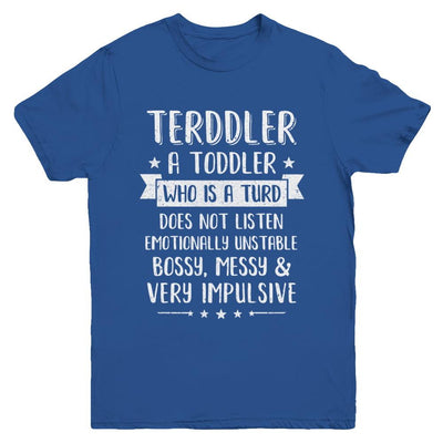 Terddler Who Is A Turd Can Not Listen Toddlers Gift Youth-Youth Shirt-Youth T-Shirt-Royal
