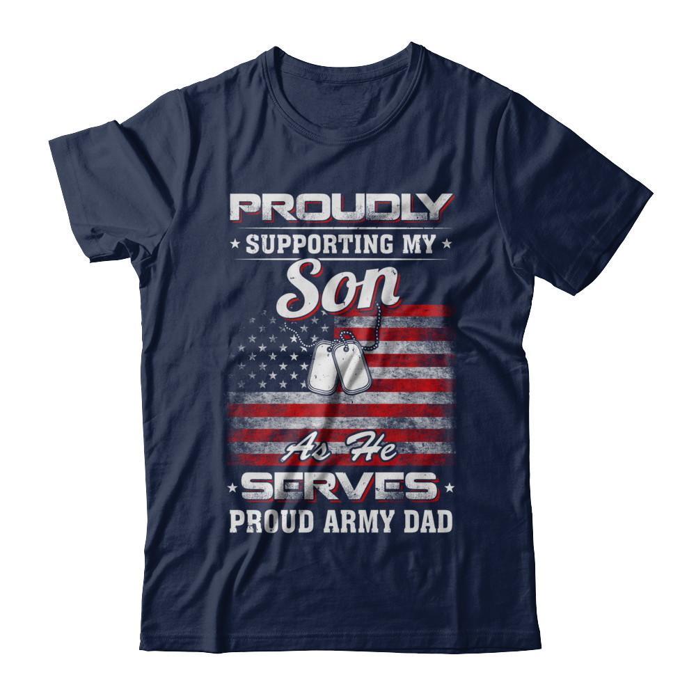 Supporting My Son As He Serves Proud Army Dad-T-Shirt & Hoodie-Classic T-Shirt-Navy