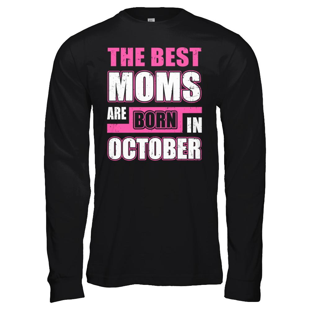The Best Moms Are Born In October-T-Shirt & Hoodie-Long Sleeve T-Shirt-Black