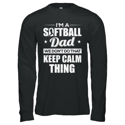 I'm A Softball Dad We Don't Do That Keep Calm Thing-T-Shirt & Hoodie-Long Sleeve T-Shirt-Black