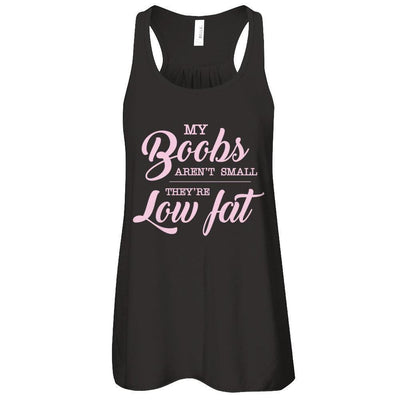 My Boobs Aren't Small They're Low Fat-T-Shirt & Tank Top-Women's Flowy Racerback Tank-Black