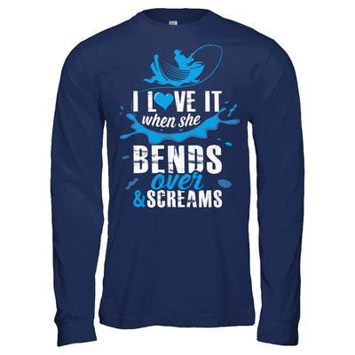 I Love It When She Bends Over And Screams Fishing-T-Shirt & Hoodie-Long Sleeve T-Shirt-Navy