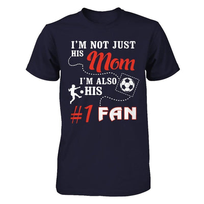 I'm Not Just His Mom I'm Also His Fan Soccer Mom-T-Shirt & Hoodie-Premium T-Shirt-Midnight Navy