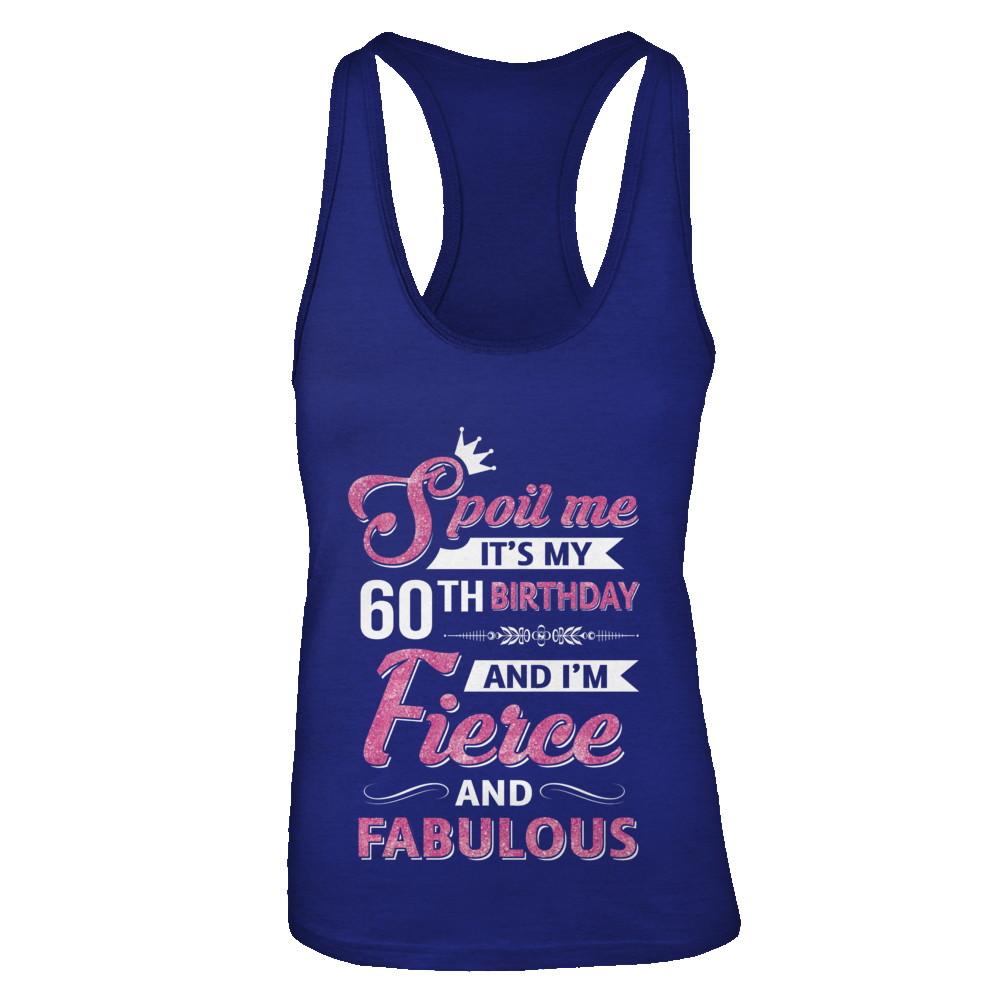 Spoil Me It's My 60Th Birthday And I'm Fierce And Fabulous-T-Shirt & Tank Top-Women's Ideal Racerback Tank-Royal