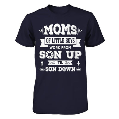 Mom Of Little Boys Work From Son Up 'Til Son Down-T-Shirt & Hoodie-Premium T-Shirt-Midnight Navy