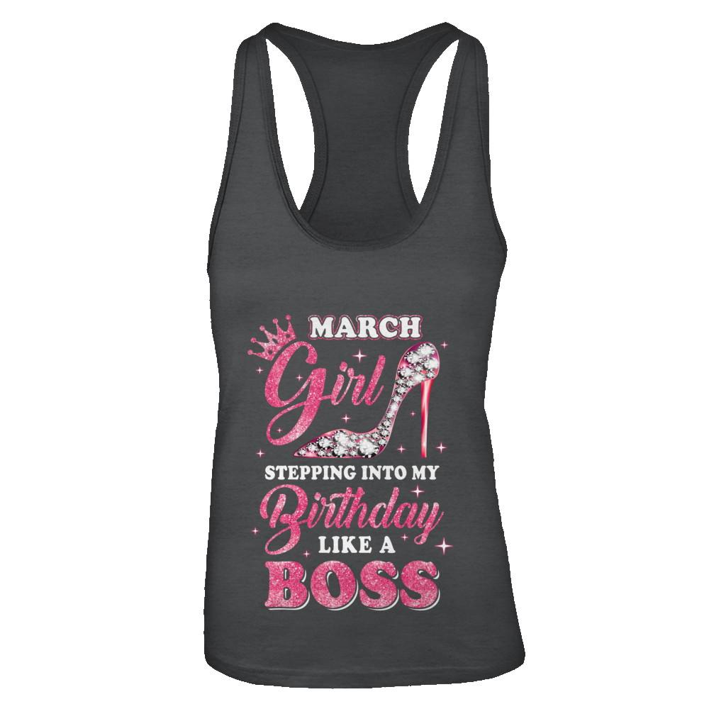 March Girl Stepping into my birthday like a boss Gift-T-Shirt & Tank Top-Women's Ideal Racerback Tank-Black