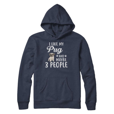 I Like My Pug And Maybe 3 People-T-Shirt & Hoodie-Pullover Hoodie-Navy
