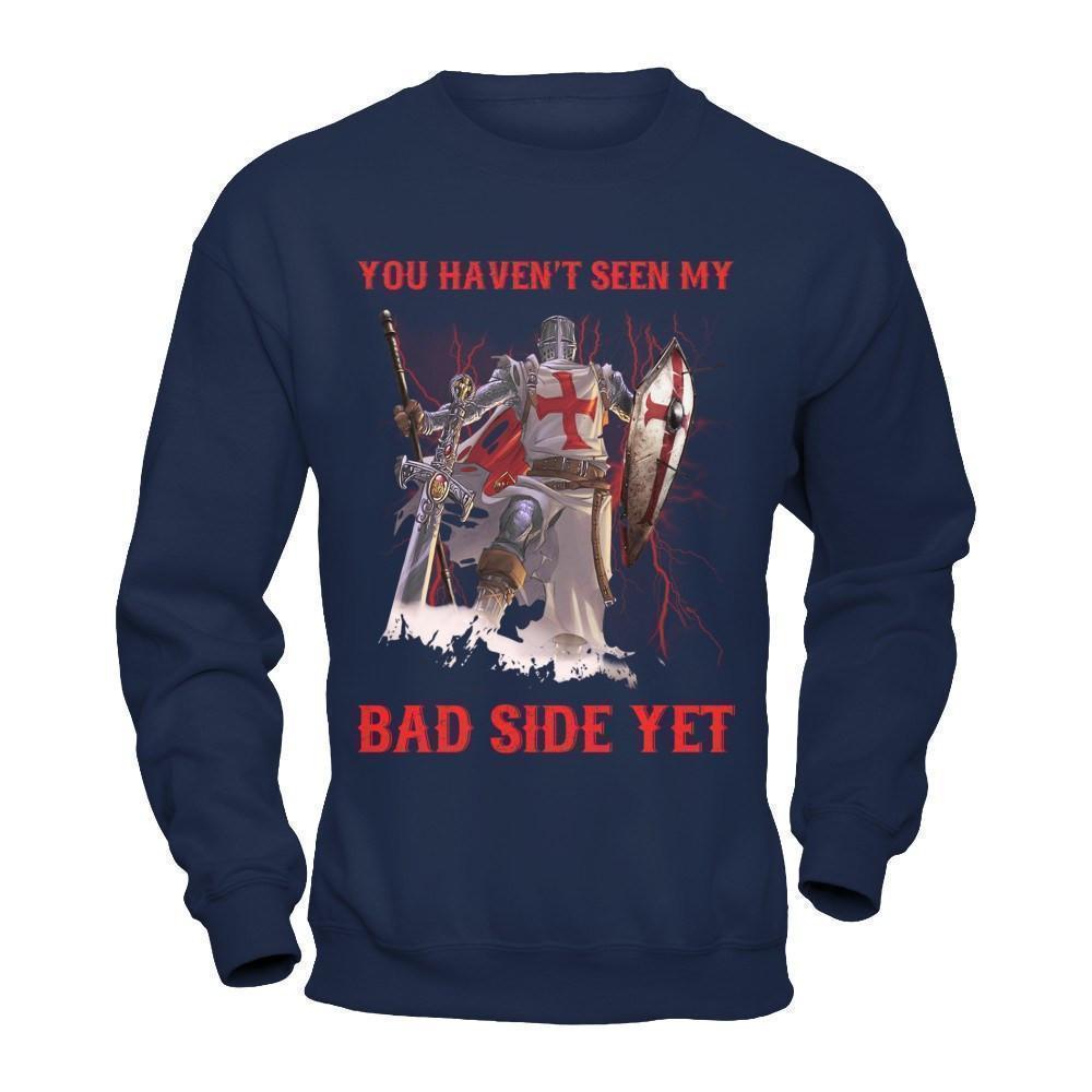 Knight Templar You Haven't Seen My Bad Side Yet-T-Shirt & Hoodie-Crewneck Sweatshirt-Navy