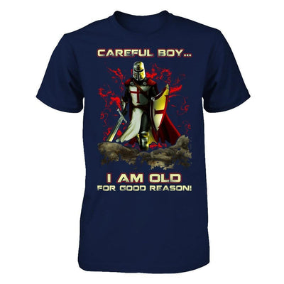 Knight Templar Careful Boy I'm Old For Good Reason-T-Shirt & Hoodie-Classic T-Shirt-Navy