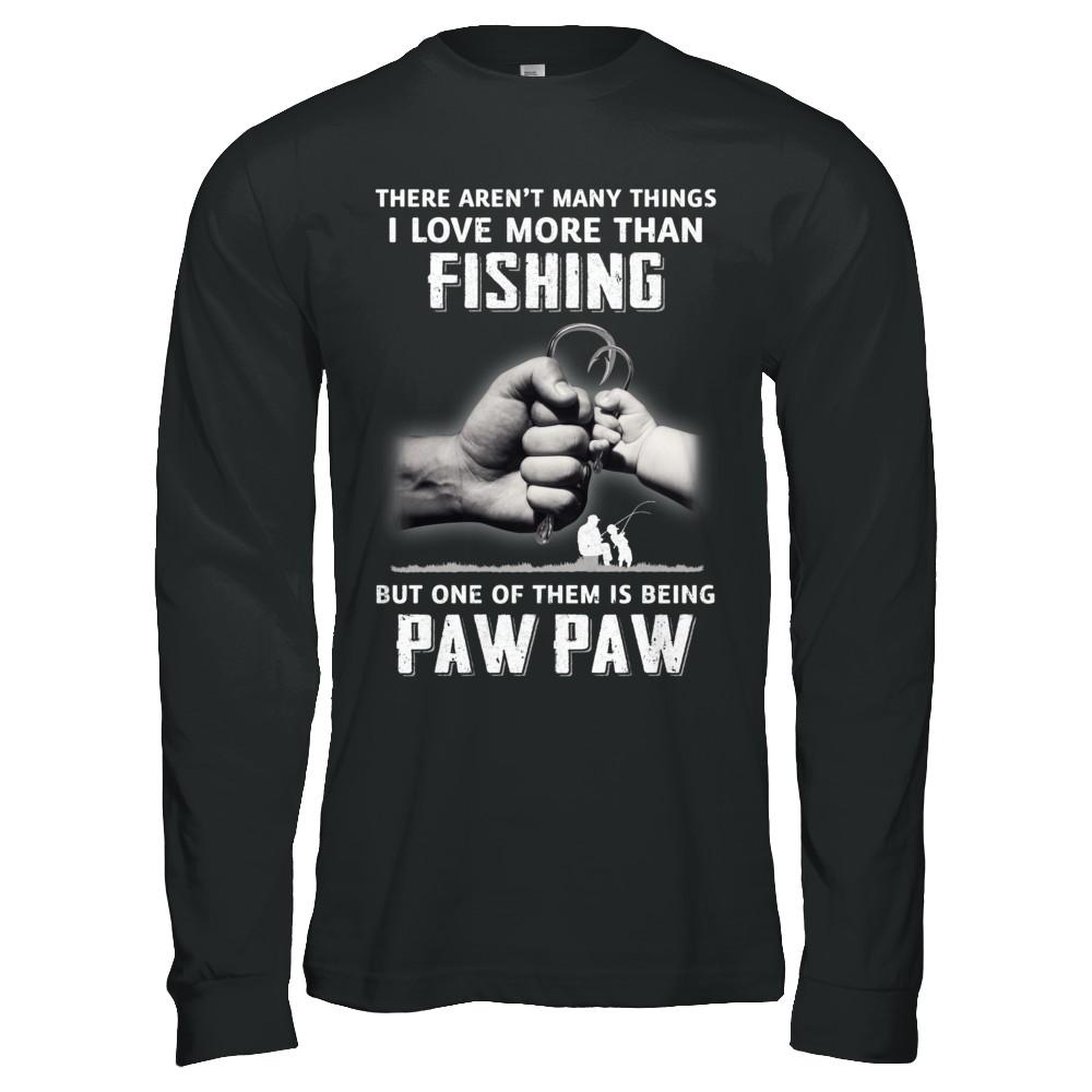 I Love More Than Fishing Being Paw Paw Funny Fathers Day-T-Shirt & Hoodie-Long Sleeve T-Shirt-Black