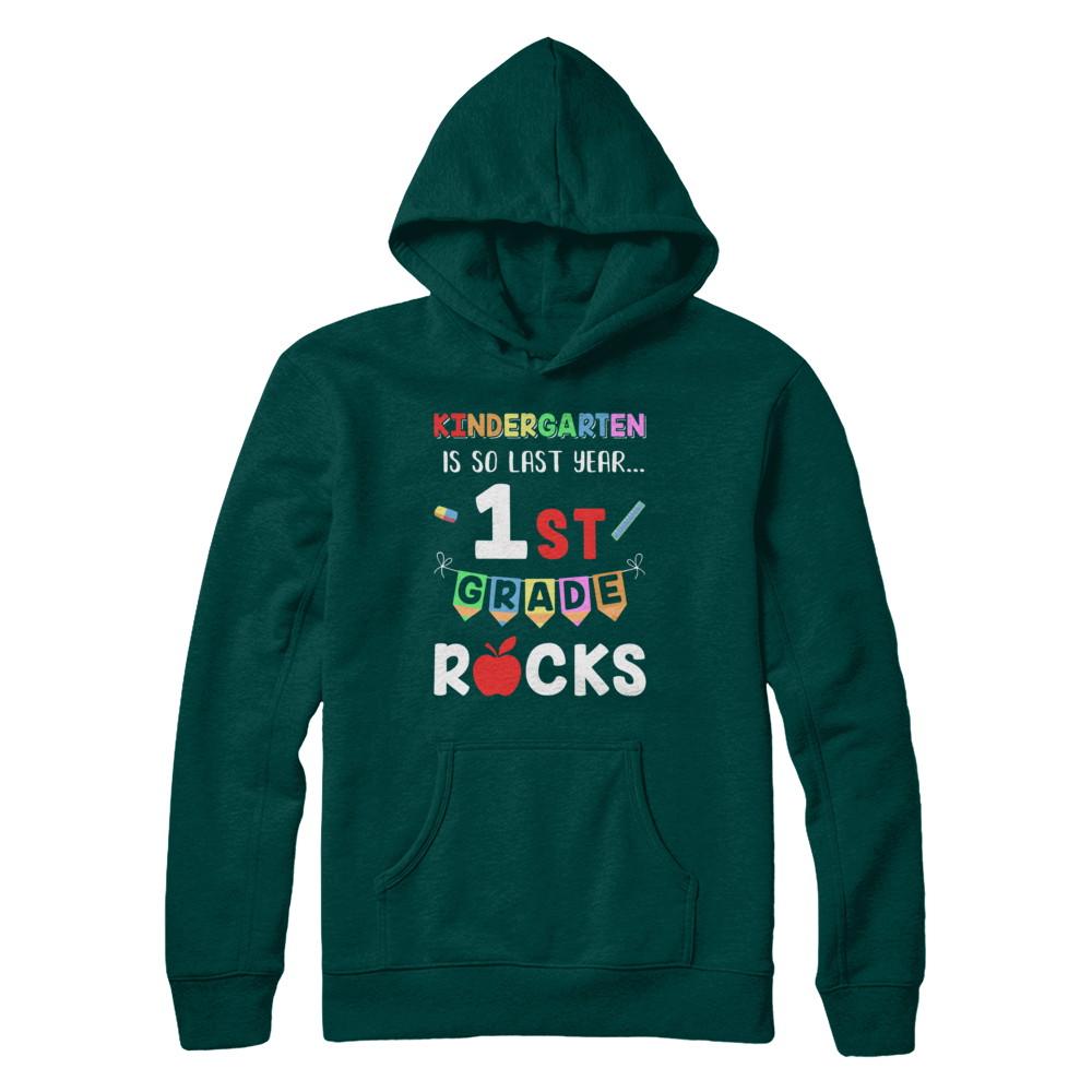 Kindergarten Is So Last Year 1st Grade Rocks-T-Shirt & Hoodie-Pullover Hoodie-Deep Forest