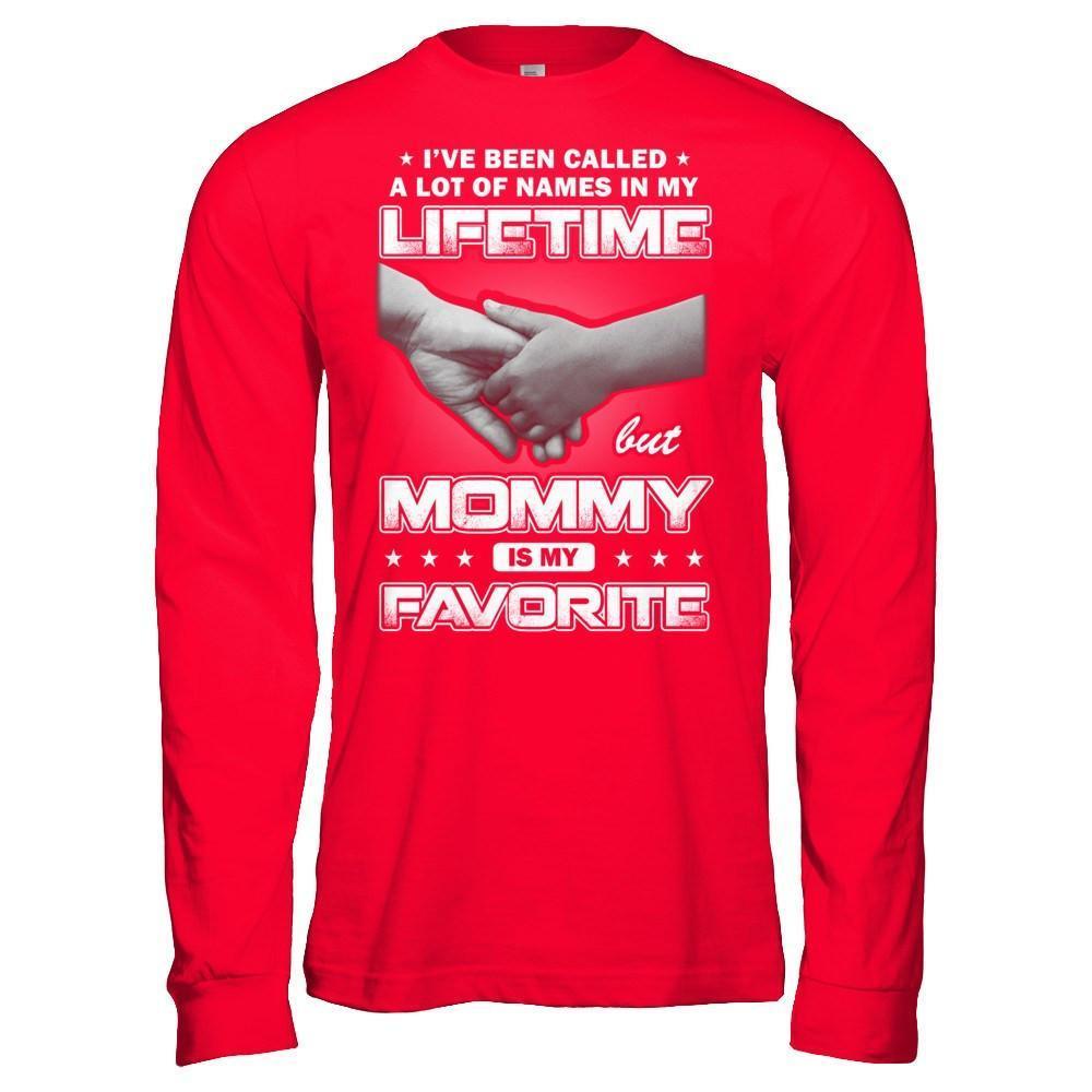 I've Been Called A Lot Of Names But Mommy Is My Favorite-T-Shirt & Hoodie-Long Sleeve T-Shirt-Red