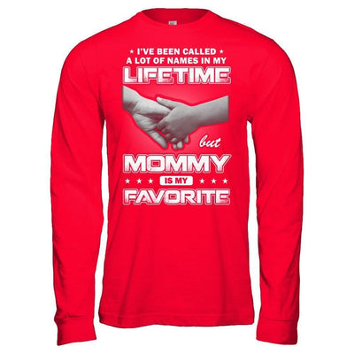 I've Been Called A Lot Of Names But Mommy Is My Favorite-T-Shirt & Hoodie-Long Sleeve T-Shirt-Red