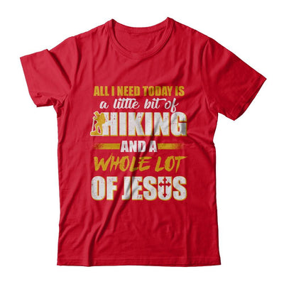 All I Need Today Is A Little Bit Of Hiking And A Whole Lot Of Jesus-T-Shirt & Hoodie-Premium T-Shirt-Red