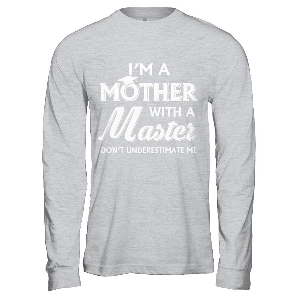 I'm A Mother With A Masters Degree Graduation Gift-T-Shirt & Hoodie-Long Sleeve T-Shirt-Sport Grey