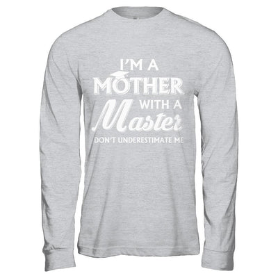 I'm A Mother With A Masters Degree Graduation Gift-T-Shirt & Hoodie-Long Sleeve T-Shirt-Sport Grey