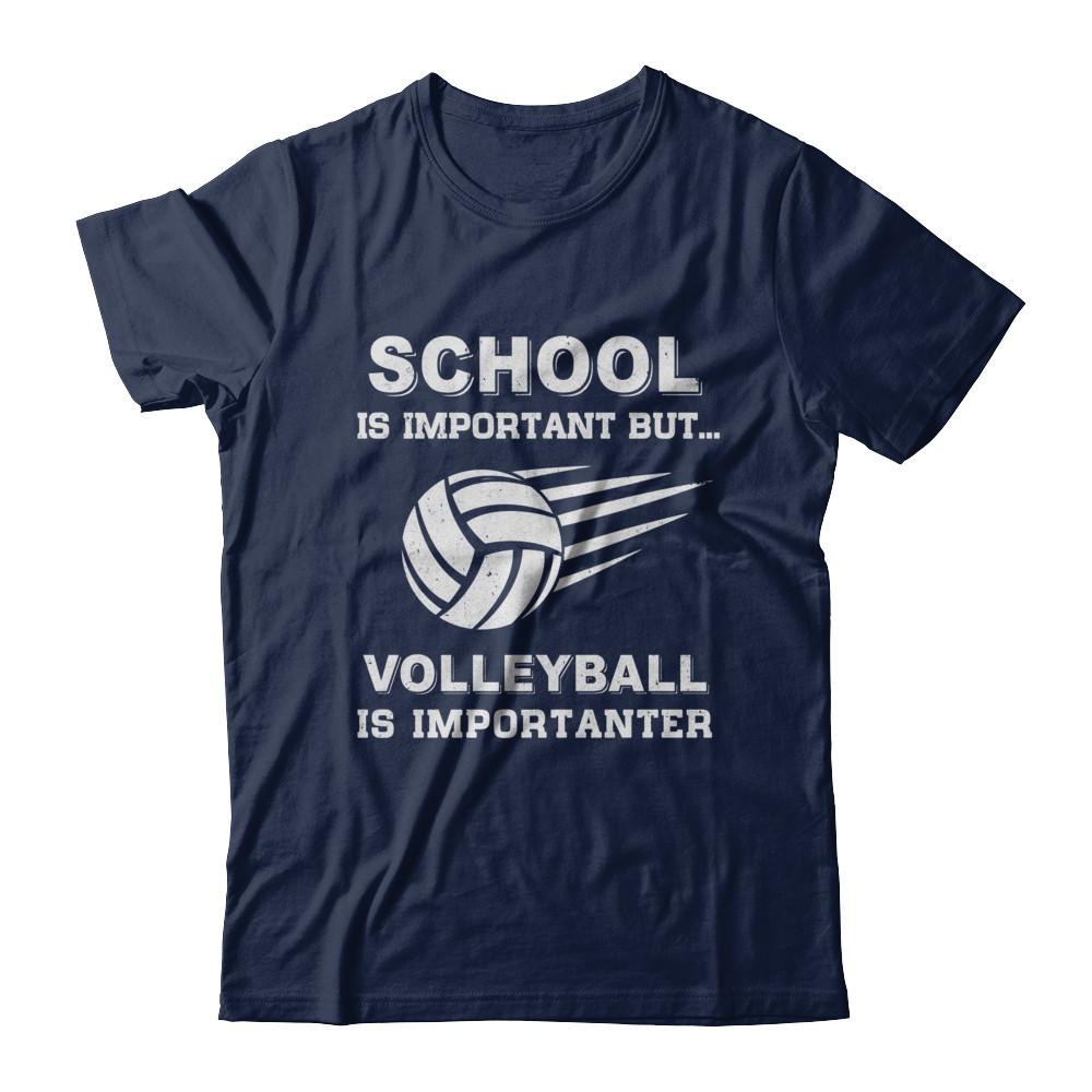 School Important Volleyball Is Importanter Gift-T-Shirt & Hoodie-Classic T-Shirt-Navy