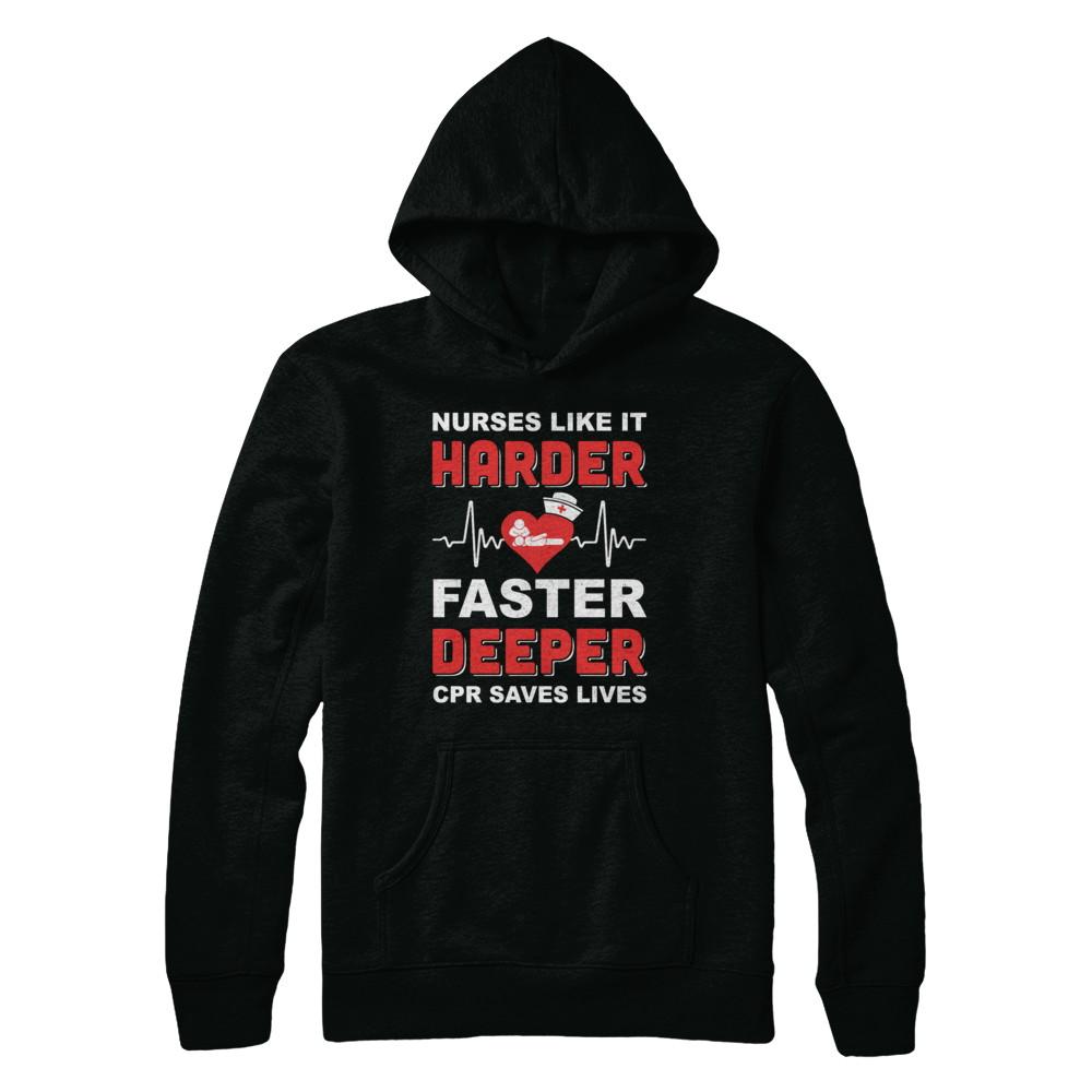 Nurses Like It Harder Faster Deeper CPR Saves Lives-T-Shirt & Hoodie-Pullover Hoodie-Black