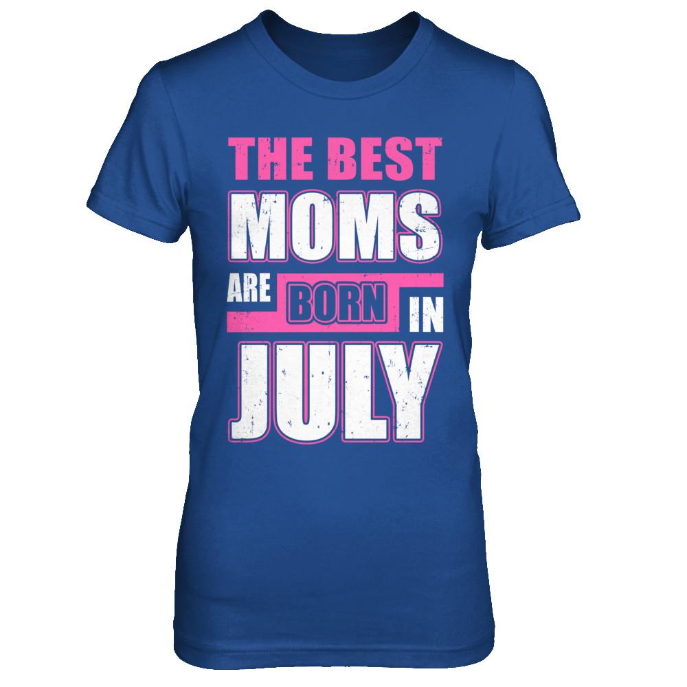 The Best Moms Are Born In July-T-Shirt & Hoodie-Women's T-Shirt-Royal