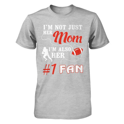 I'm Not Just Her Mom I'm Also Her Fan Football Mom-T-Shirt & Hoodie-Premium T-Shirt-Heather Gray