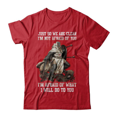 Knight I Am Not Afraid Of You I Am Afraid Of What I Will Do To You-T-Shirt & Hoodie-Classic T-Shirt-Red