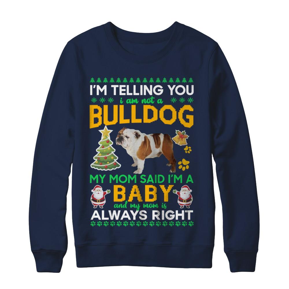 I Am Not A Bulldog My Mom Said I'm A Baby-T-Shirt & Sweatshirt-Crewneck Sweatshirt-Navy